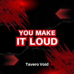 You Make It Loud – Tavero Void | Melodic Techno