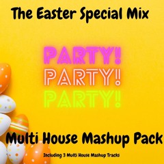The Easter Special Mix - Multi House Mashup Pack Vol 6