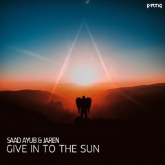 Saad Ayub & Jaren - Give Into The Sun