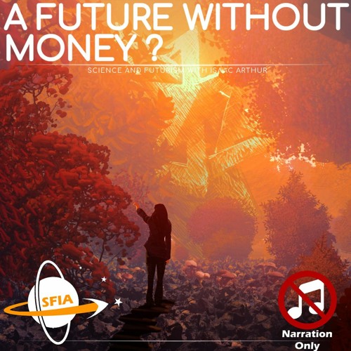 A Future Without Money (Narration Only)