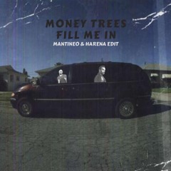 MONEY TREES FILL ME IN  - (MANTINEO & HARENA EDIT)