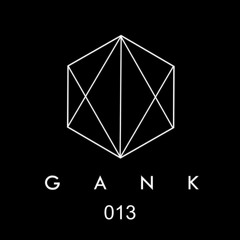 GANK 013 - Podcast by Hugo Rolan