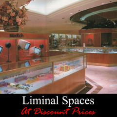 Liminal Spaces At Discount Prices