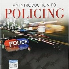 #DOWNLOAD An Introduction to Policing BY: John S. Dempsey (Author),Linda S. Forst (Author),Stev