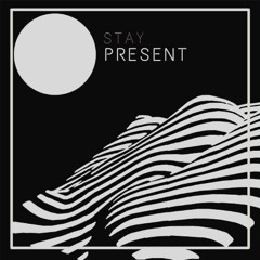 Stay Present - Jan 2021