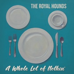 Cheap Drunk - The Royal Hounds