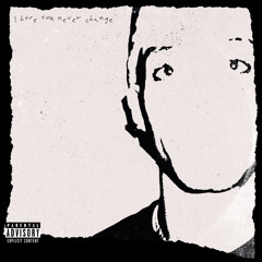 I Hope You Never Change