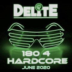 DJ Delite - 180 4 Hardcore June 2020