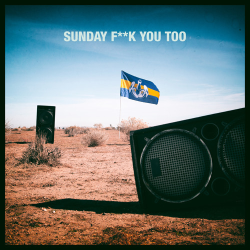 Sunday Fuck You Too (feat. Anthony Mills)