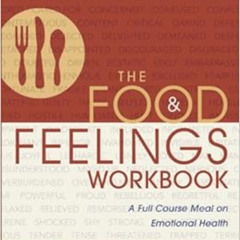 download KINDLE 💌 The Food and Feelings Workbook: A Full Course Meal on Emotional He