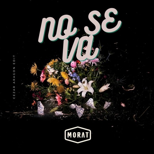 Morat - No Se Va (Cezar Aragon Edit)