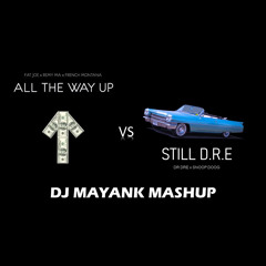 All The Up x Still D.R.E - DJ Mayank Mashup