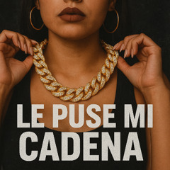 LE PUSE MI CADENA (PROD NOMEMIRESASI.127)