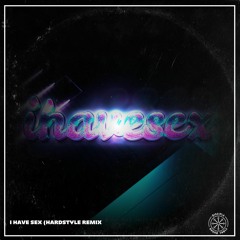 ihavesex HardStyle Remix by yaboi kai0110