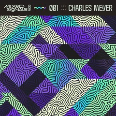 Mixed Signals Radio - Episode 001: Charles Meyer