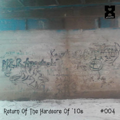 Return Of The Hardcore Of '10s #004