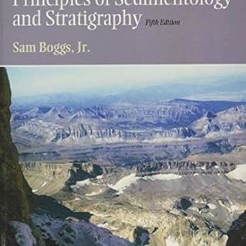 (Download Ebook) Principles of Sedimentology and Stratigraphy (PDFKindle)-Read By  Sam Boggs Jr
