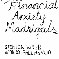 The Financial Anxiety Madrigals