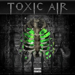 TOXiC AiR w/ BABY GOS (PROD. ME)