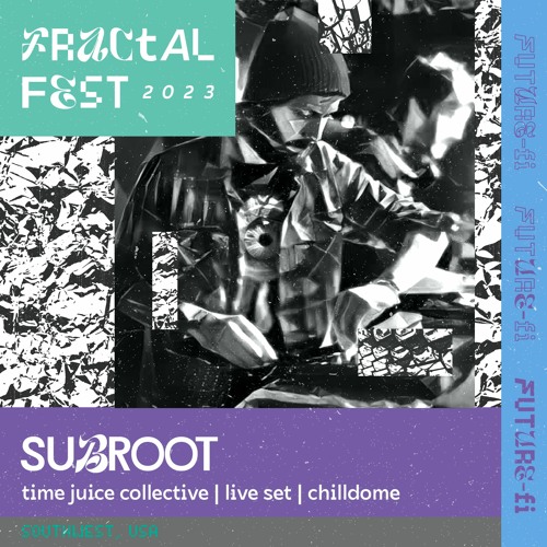 Ep. 45 - Fractalfest 2023 FutureFi Minimix - SubRoot