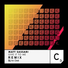 Give It To Me (Remix An Deé) - Matt Sassari
