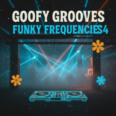 Funky frequencies 4 part 1 - Goofy Grooves