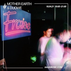 Mother Earth x Duowe - Aaja Music - 16 04 21