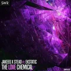 Jakeeq X Stead ft. Ekstatic - The Love Chemical (Free Download)