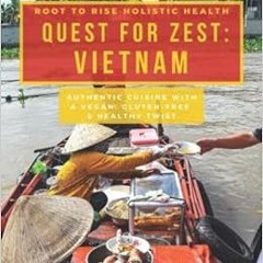 GET EBOOK 💘 Quest For Zest: Vietnam by Cameron Klass [EPUB KINDLE PDF EBOOK]