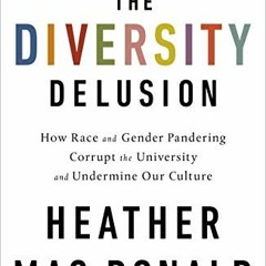 [READ] [EBOOK EPUB KINDLE PDF] Diversity Delusion by  Heather Mac Donald 🎯