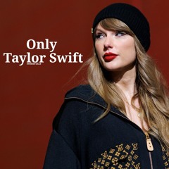 only Taylor Swift