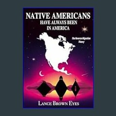 ??pdf^^ ✨ Native Americans Have Always Been in America: The Reverse Migration Theory     Paperback