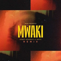 Zerb - Mwaki (Robert Georgescu And White Remix) ft. Sofiya Nzau