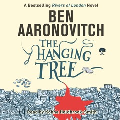 THE HANGING TREE by Ben Aaronovitch, read by Kobna Holdbrook-Smith