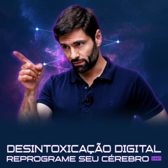 1233 - Desintoxicação Digital: O Que Acontece Com Seu Cérebro Quando Você Se Desconecta