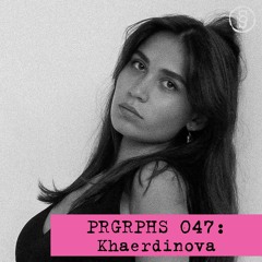 PRGRPHS 047: Khaerdinova