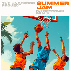 The Underdog Project - Summer Jam (Dj Getdown Remix) FILTER COPYRIGHT but FREE DOWNLOAD