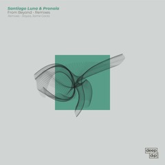Santiago Luna & Pronoia - From Beyond (Staysis Remix)