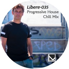 Libere - 035 Progressive House / Chill Mix