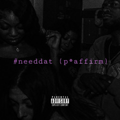 #needdat (p*affirmations)