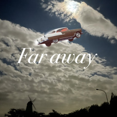 Far away