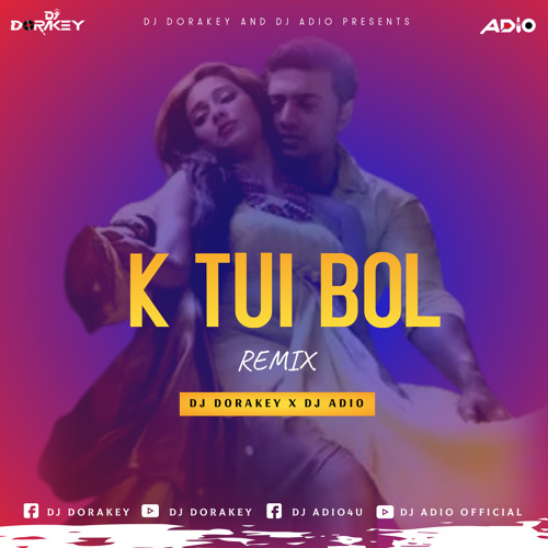 Stream Ke Tui Bol (Remix) DJ DORAKEY X DJ ADIO by DJ ADIO OFFICIAL | Listen  online for free on SoundCloud