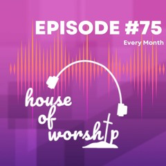 House of Worship - Episode 75