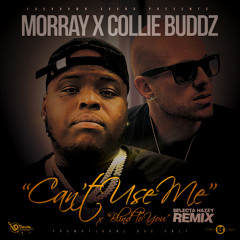 Morray x Collie Buddz "Can't Use Me x Blind To You" (Selecta Hazey Remix)