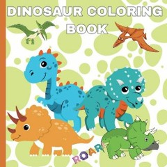 PDF [READ] 💖 Cute Dinosaur Coloring Book for Kids: Educational Dinosaur Coloring pages for Childre