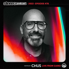 CHUS | LIVE FROM CAIRO | Stereo Productions Podcast 478