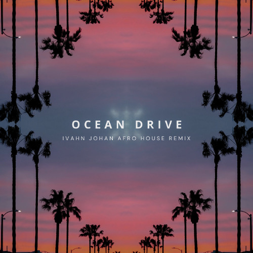 Duke Dumont - Ocean Drive (Ivahn Johan Afro House Remix)