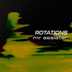 Rotations 40: Mr Assister