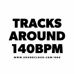 Tracks around 140BPM
