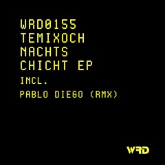 WRD0155 - Temixoch - Nachtschicht (Original Mix).
